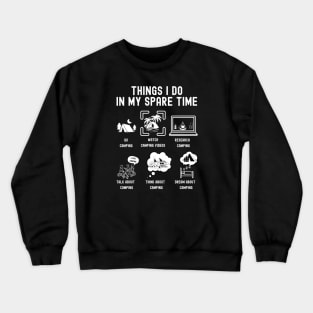 Things I Do in My Spare Time: Camping (WHITE Font) Crewneck Sweatshirt